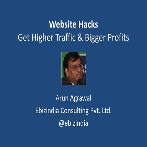Website Hacks for Higher Traffic & Bigger Profits - NPC Kolkata 2014 @ NASSCOM