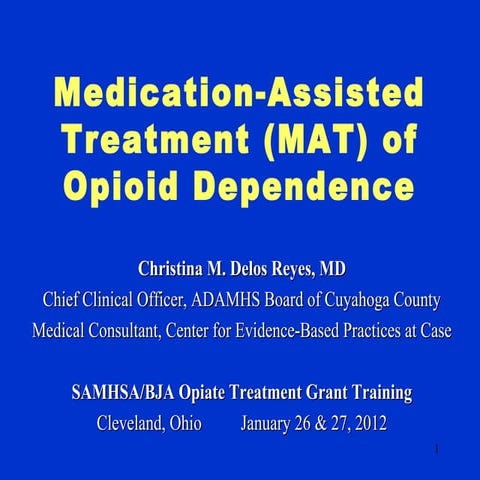 Medication-Assisted Treatment (MAT) of Opiad Dependence Christina M. Delos Re...