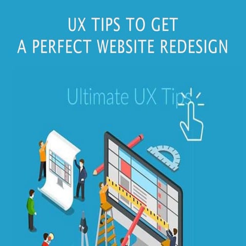 UX TIPS TO GET A PERFECT WEBSITE REDESIGN