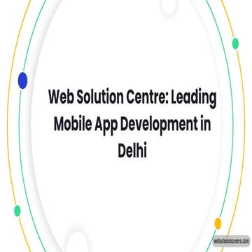 Web Solution Centre - Leading Mobile App Development Company In Delhi | PPT