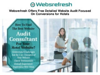 Websrefresh offers free detailed website audit focused on conversions for hotels