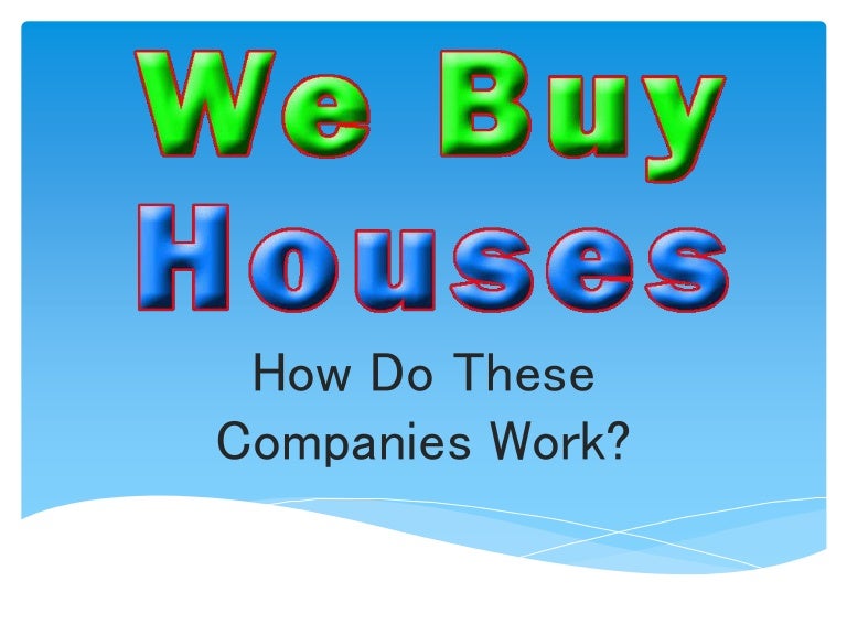 How "We Buy Houses" Companies Work?