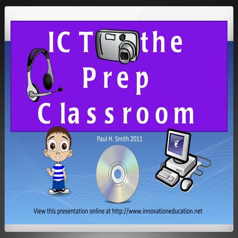 ICT in the Prep classroom Paul H. Smith