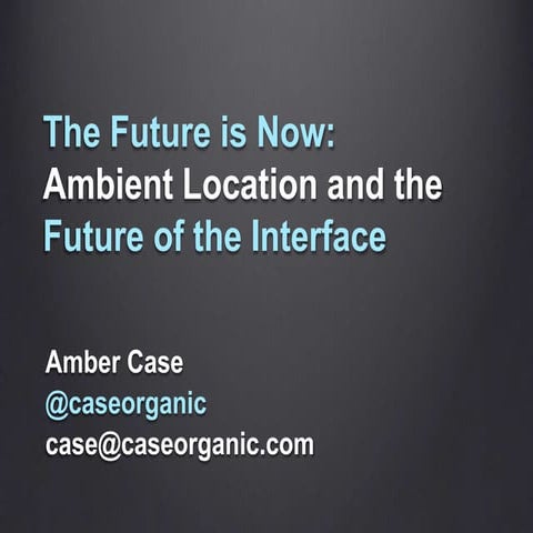 Webvisions NY 2012 - The Future is Now: Ambient Location and the Future of th...