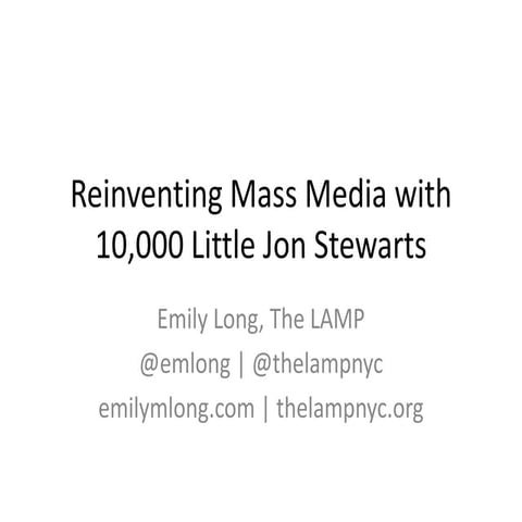 Reinventing Mass Media with 10,000 Little Jon Stewarts