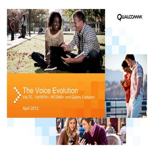 The Voice Evolution—VoLTE. VoHSPA+, WCDMA+ and Quality