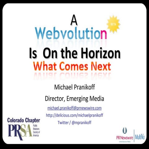 A Webvolution in on the Horizon - What's Next -  PRSA Colorado Member Retreat...
