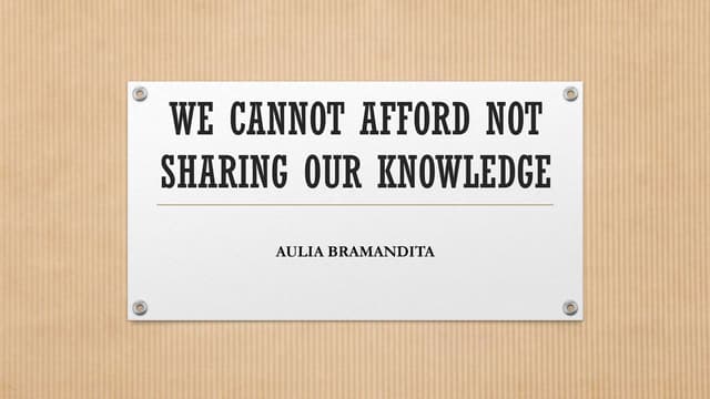 We cannot afford not sharing our knowledge