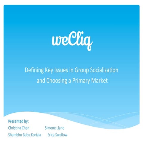 weCliq: Defining Key Issues in Group Socialization and Choosing a Primary Market