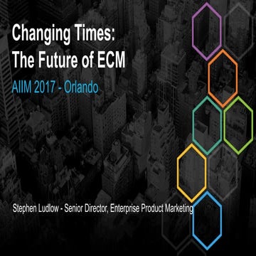 Changing Times - the Future of ECM - AIIM 2017 
