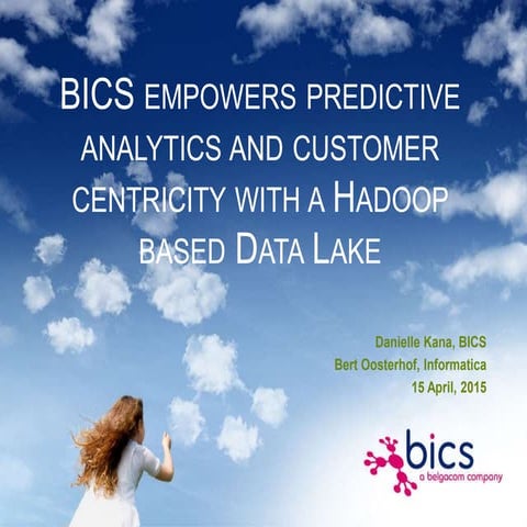 BICS empowers predictive analytics and customer centricity with a Hadoop base...