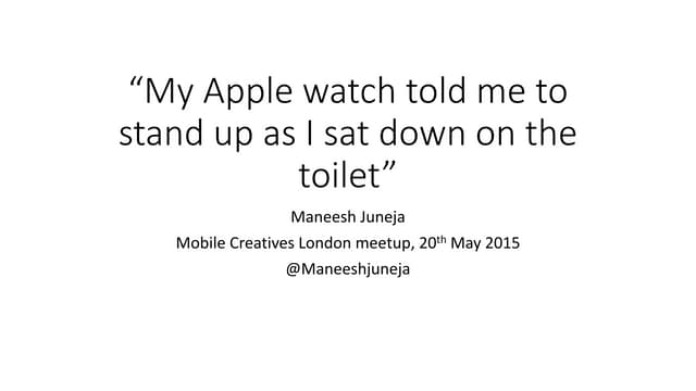 My Apple watch told me to stand up as I sat down on the toilet