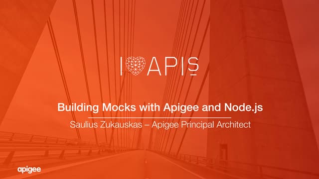 I Love APIs 2015: Apigee and Node.js Building Mock Backends Fast