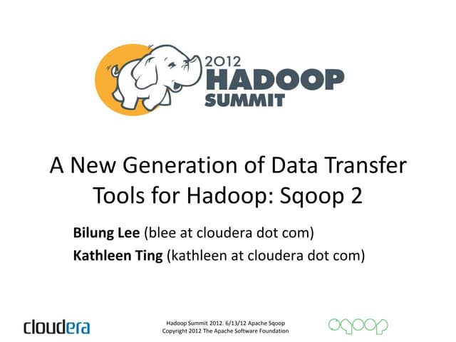 Hadoop Summit 2012 | A New Generation of Data Transfer Tools for Hadoop: Sqoop 2