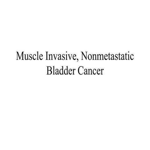Muscle invasive bladder carcinoma