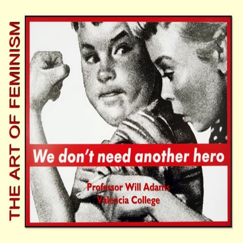 We Don't Need Another Hero: The Art of Feminism