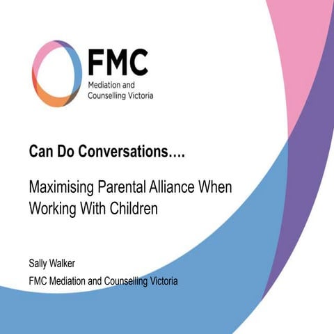 Can Do Conversations….. Maximising parental alliance when working with children
