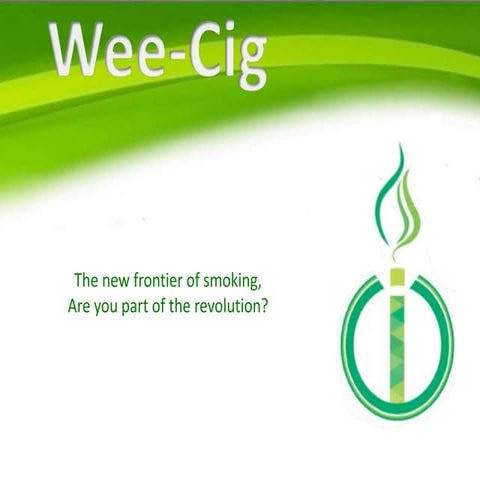 Wee cig presentation