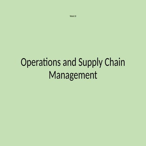 Week- 10 Operations and supply chain management.pptx
