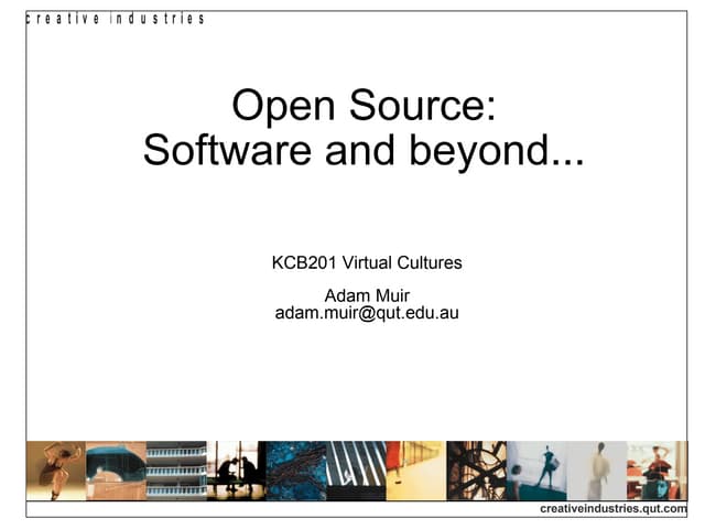 KCB201 Week 9 Lecture (Adam Muir): Open Source - Software and Beyond...