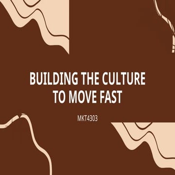 Building the Culture to Move Fast (Lecture Canvas).pptx