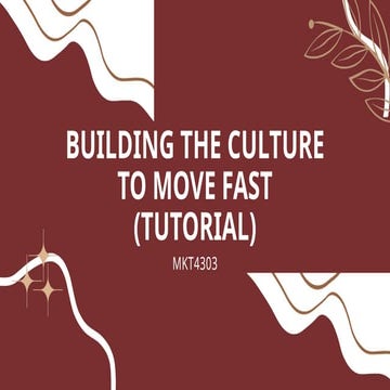 Building the Culture to Move Fast (Tutorial).pptx
