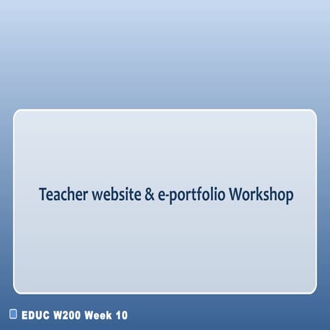 Week 10 teacherandeportfolio workshop2