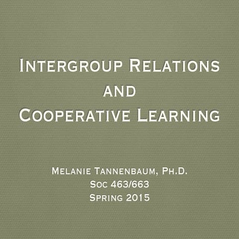 SOC 463/663 (Social Psych of Education) - Intergroup Relations & Cooperative ...
