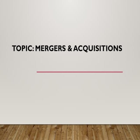 Week 12 - Mergers & Acquisitions - Slides.pptx
