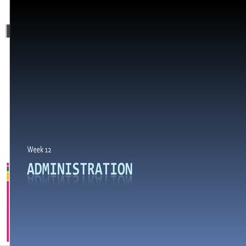 Week 12 Administration