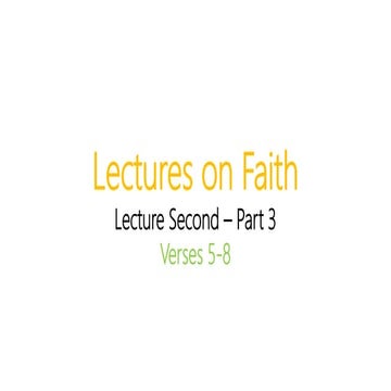 Week 19 - Lectures on Faith - Lecture Second - Part 3.pptx