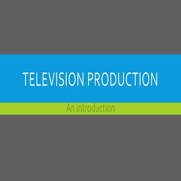 Week 1 television production - intro to unit