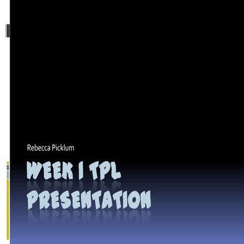 Week 1 tpl presentation