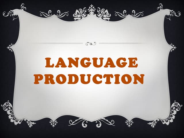 LANGUAGE PRODUCTION IN PSYCOLINGUISTIC
