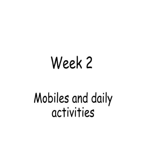 Week 2 - Mobiles and daily activities.pptx