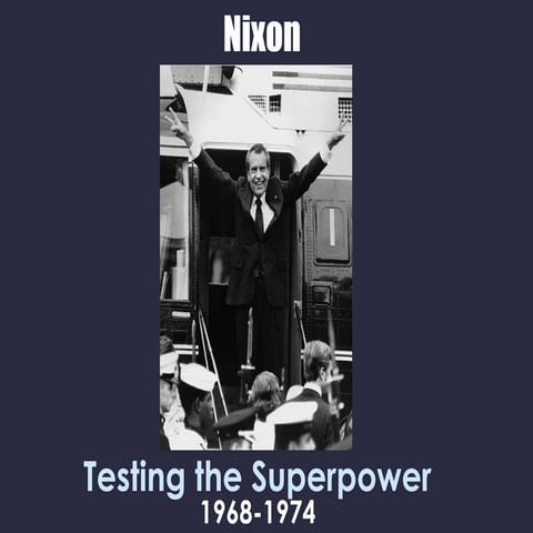 Nixon's Presidency; Testing the Superpower