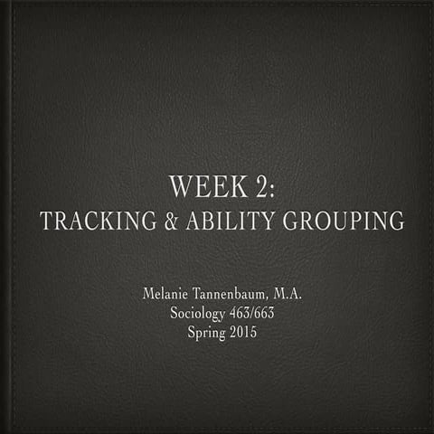 SOC 463/663 (Social Psych of Education) - Tracking & Ability Grouping