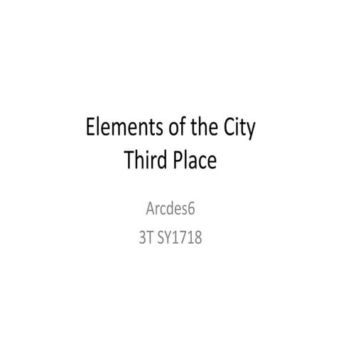 ARCDES6: Elements of a City & the Third Place