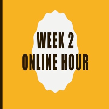 Week 2 online hour