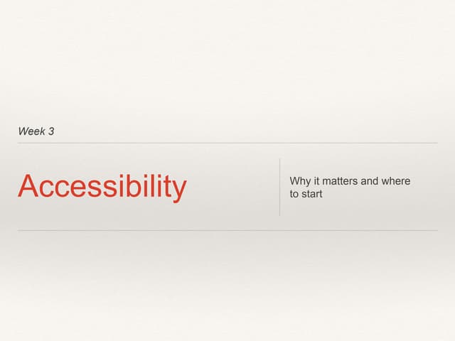 Week 3 Lecture: Accessibility