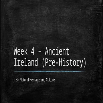 Week 4 – Ancient Ireland Mesolithic to Iron Age.pptx