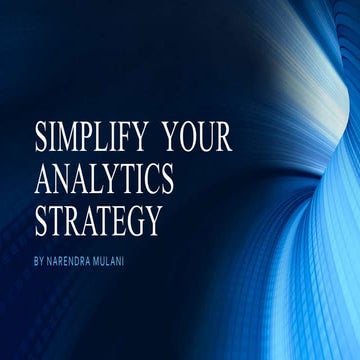  "Simplify Your Analytics Strategy" by Narendra Mulani