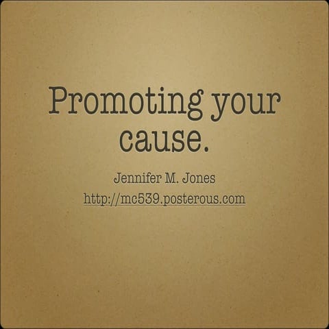 Week 4: Promoting your cause. #mc539