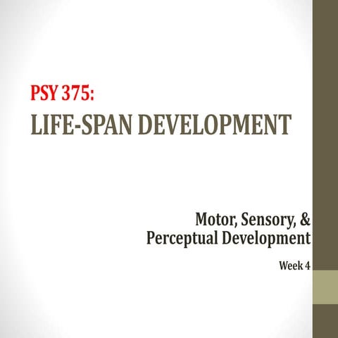 Week 4 Motor, Sensory, & Perceptual Development