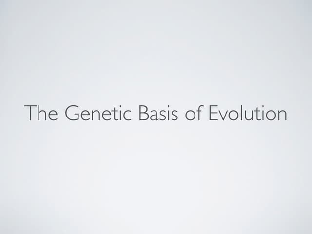 Week 5   genetic basis of evolution