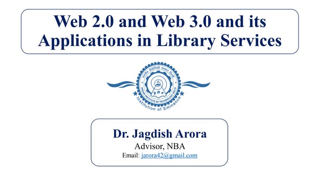 Week 5 - Module 13 - PPT- Web 2.0 and Web 3.0 and its  Applications in Librar...