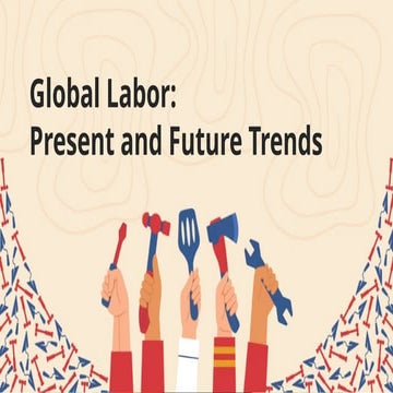 WEEK5B- Global Labor- Present and Future Trends.pptx