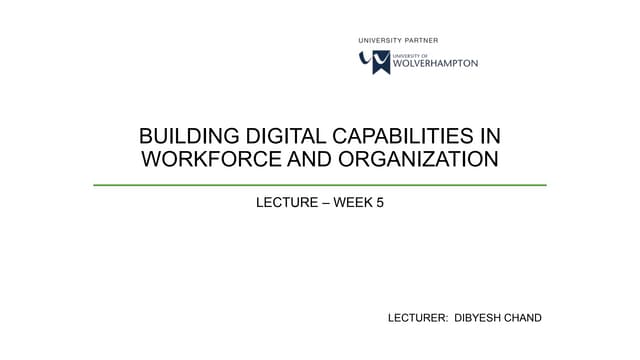 Week 5 Building Digital Capabilites in Workforce and Organization.pptx