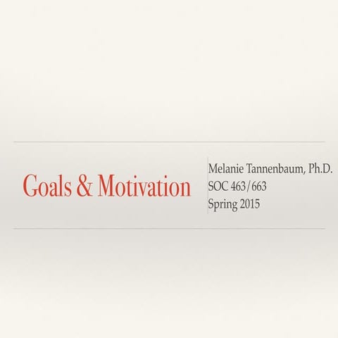 SOC 463/663 (Social Psych of Education) - Goals & Motivation