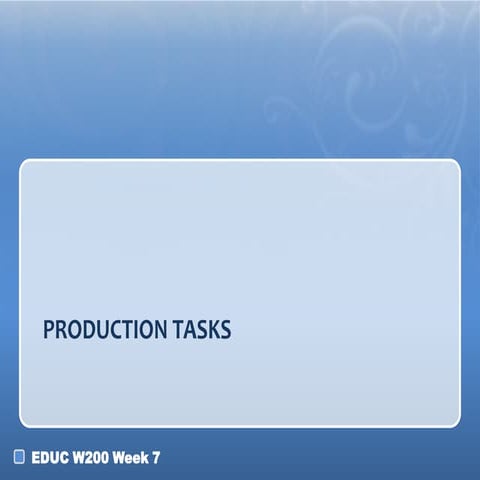 Week7 productiontasks f2013